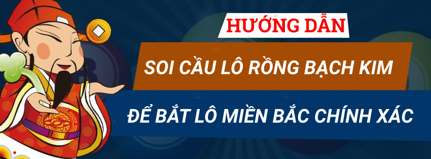 Hướng dẫn soi cầu lô Rồng Bạch Kim để bắt lô miền Bắc